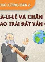 Ga-li-lê và chân lí Dù sao Trái Đất vẫn quay - Giáo dục công dân 6  -  Hoc10